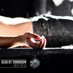Dead By Tomorrow : End of an Era